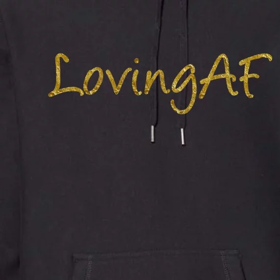 Limited Edition Loving AF Gold Font Premium Hoodie