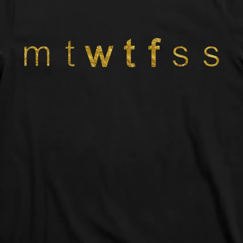 Limited Edition mtWTFss Days of the Week WTF Gold Print T-Shirt