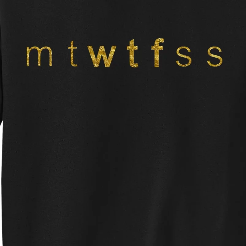 Limited Edition mtWTFss Days of the Week WTF Gold Print Tall Sweatshirt