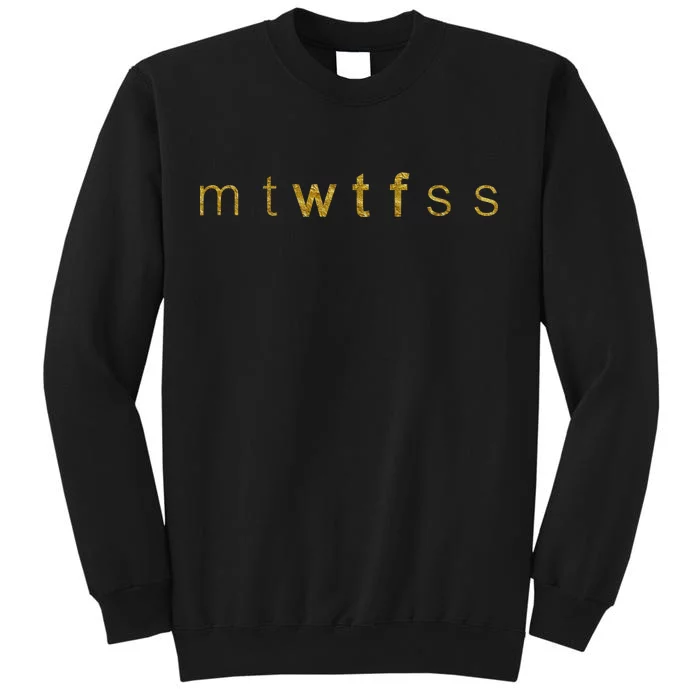 Limited Edition mtWTFss Days of the Week WTF Gold Print Tall Sweatshirt