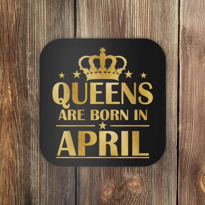 Limited Edition Queens Are Born In April Coaster