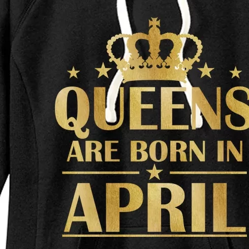 Limited Edition Queens Are Born In April Women's Fleece Hoodie