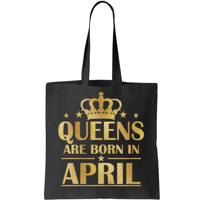 Limited Edition Queens Are Born In April Tote Bag