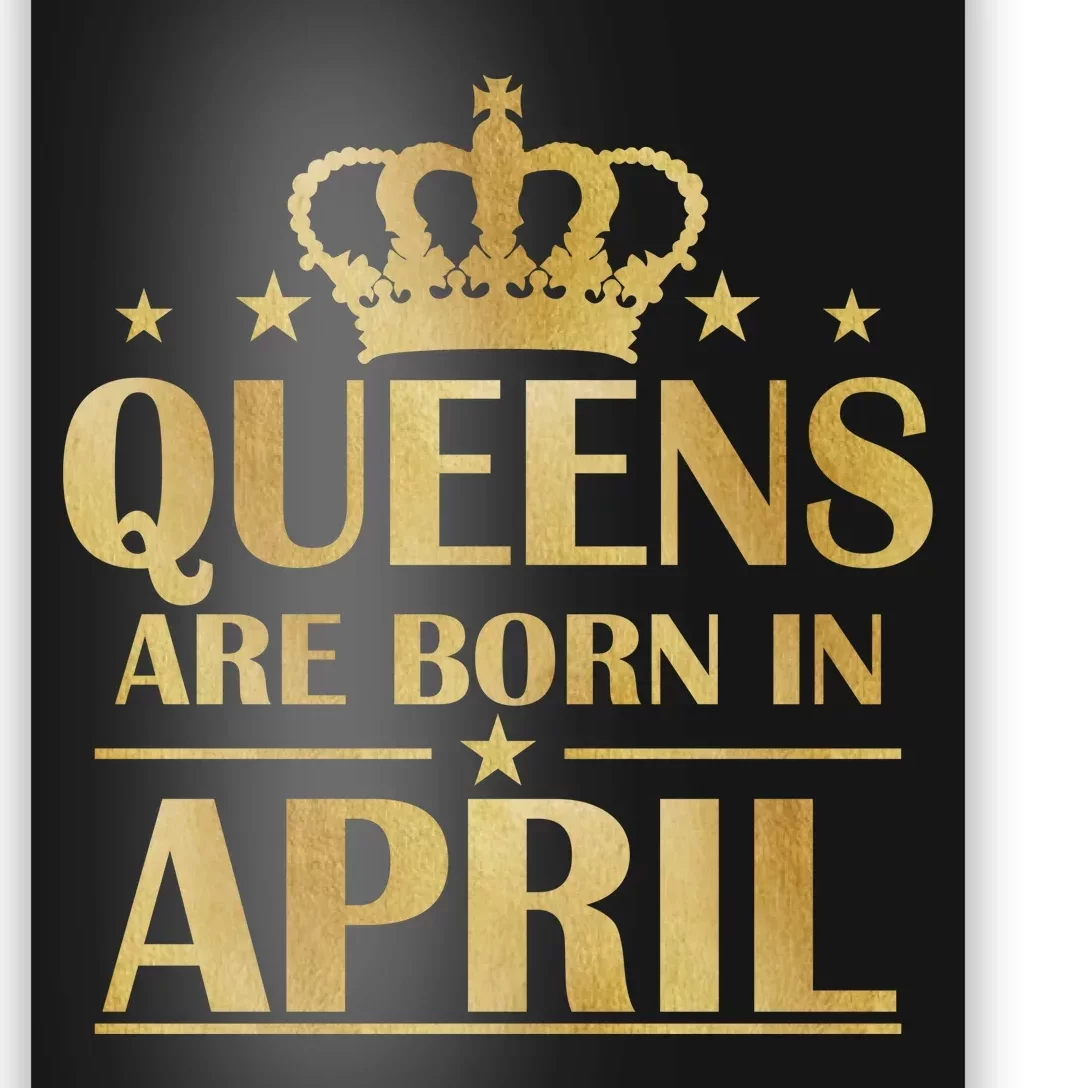 Limited Edition Queens Are Born In April Poster