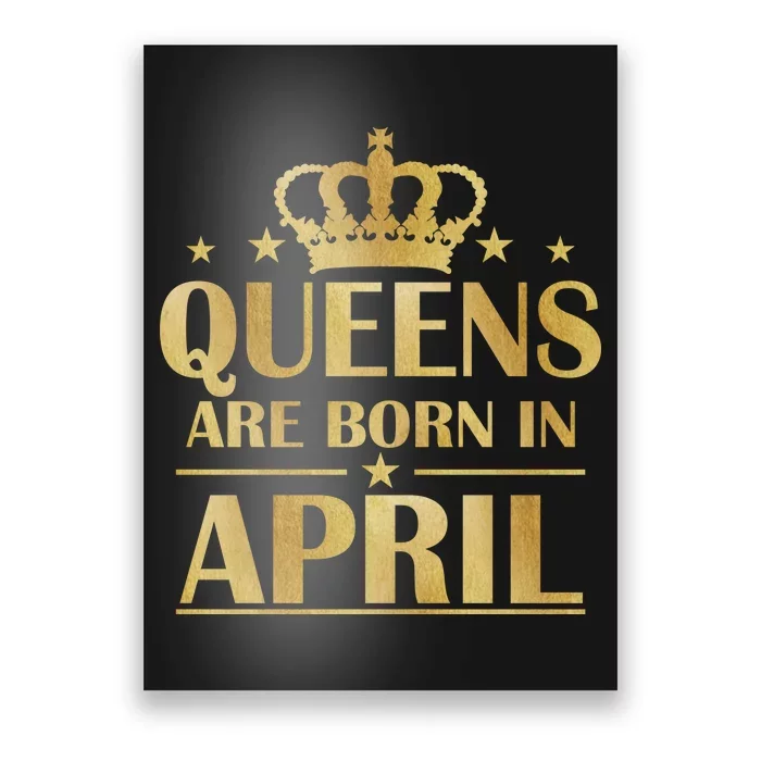 Limited Edition Queens Are Born In April Poster