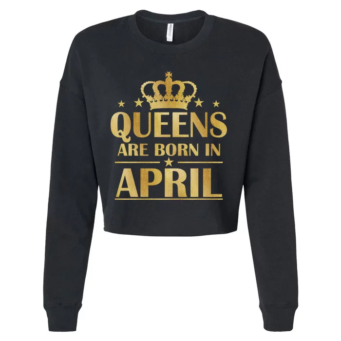 Limited Edition Queens Are Born In April Cropped Pullover Crew