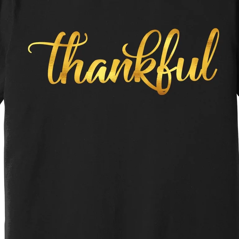 Limited Edition Thankful Thanksgiving Gold Print Premium T-Shirt