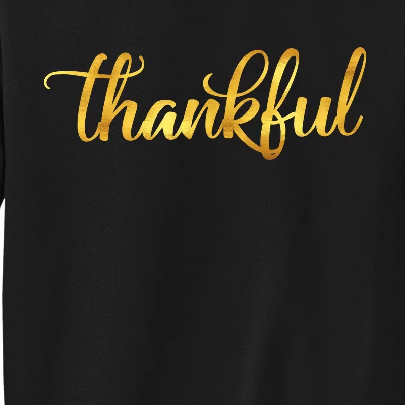 Limited Edition Thankful Thanksgiving Gold Print Tall Sweatshirt