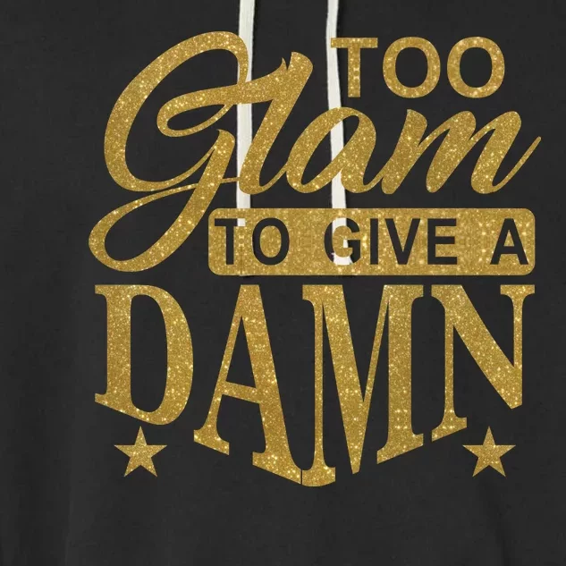 Limited Edition Too Glam To Give A Damn Glitter Print Garment-Dyed Fleece Hoodie