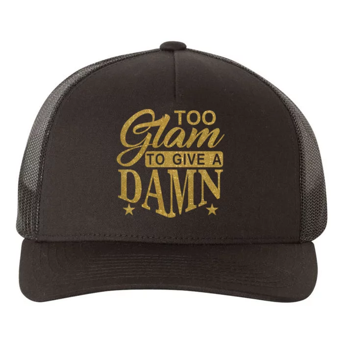 Limited Edition Too Glam To Give A Damn Glitter Print Yupoong Adult 5-Panel Trucker Hat