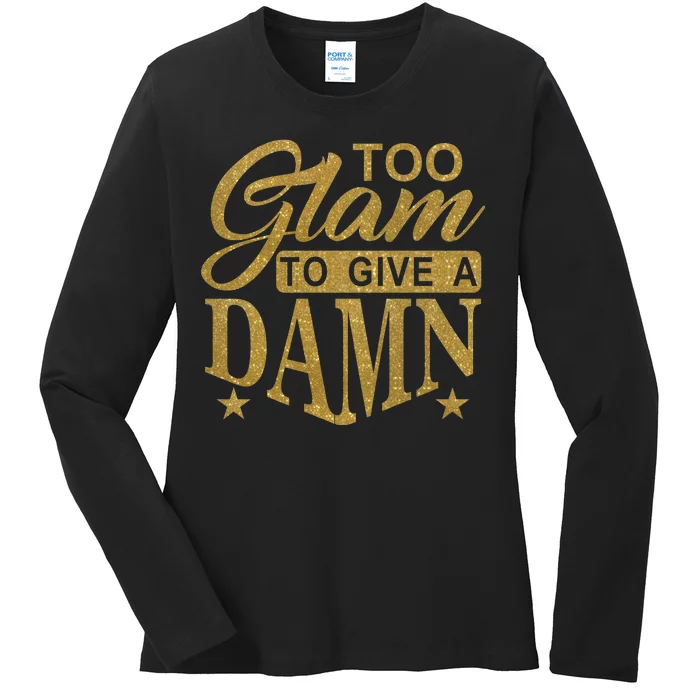 Limited Edition Too Glam To Give A Damn Glitter Print Ladies Long Sleeve Shirt