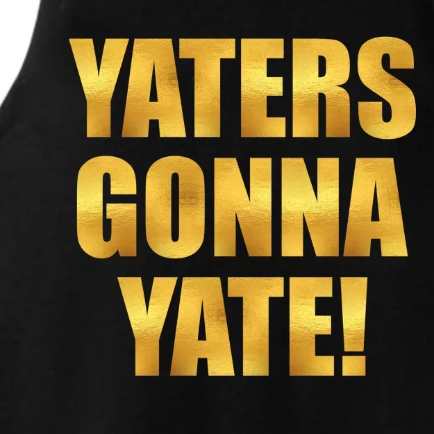 Limited Edition Yaters Gonna Yate! Gold Print Ladies Tri-Blend Wicking Tank