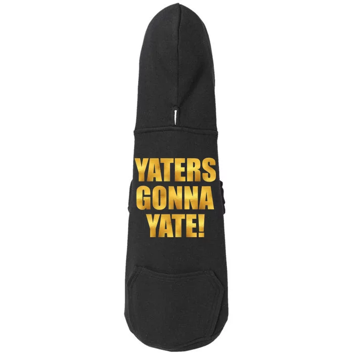 Limited Edition Yaters Gonna Yate! Gold Print Doggie 3-End Fleece Hoodie