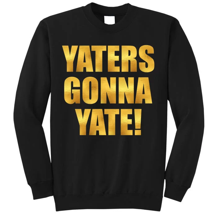 Limited Edition Yaters Gonna Yate! Gold Print Sweatshirt