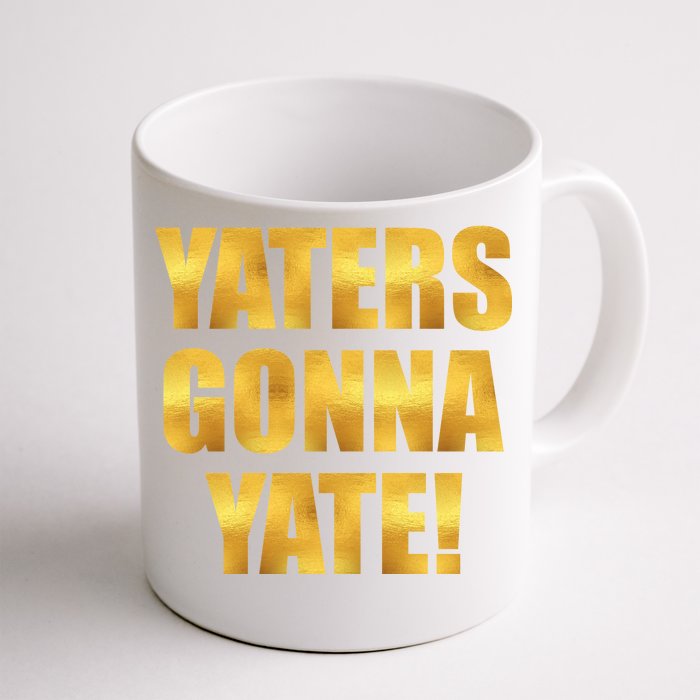 Limited Edition Yaters Gonna Yate! Gold Print Front & Back Coffee Mug