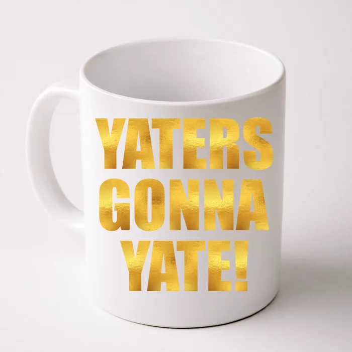 Limited Edition Yaters Gonna Yate! Gold Print Front & Back Coffee Mug