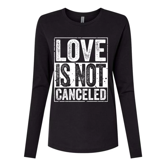 Love Is Not Canceled Gift Funny Dating Gift Womens Cotton Relaxed Long Sleeve T-Shirt