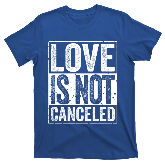 Love Is Not Canceled Gift Funny Dating Gift T-Shirt