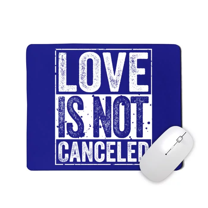 Love Is Not Canceled Gift Funny Dating Gift Mousepad