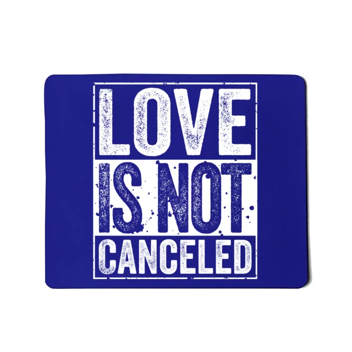 Love Is Not Canceled Gift Funny Dating Gift Mousepad