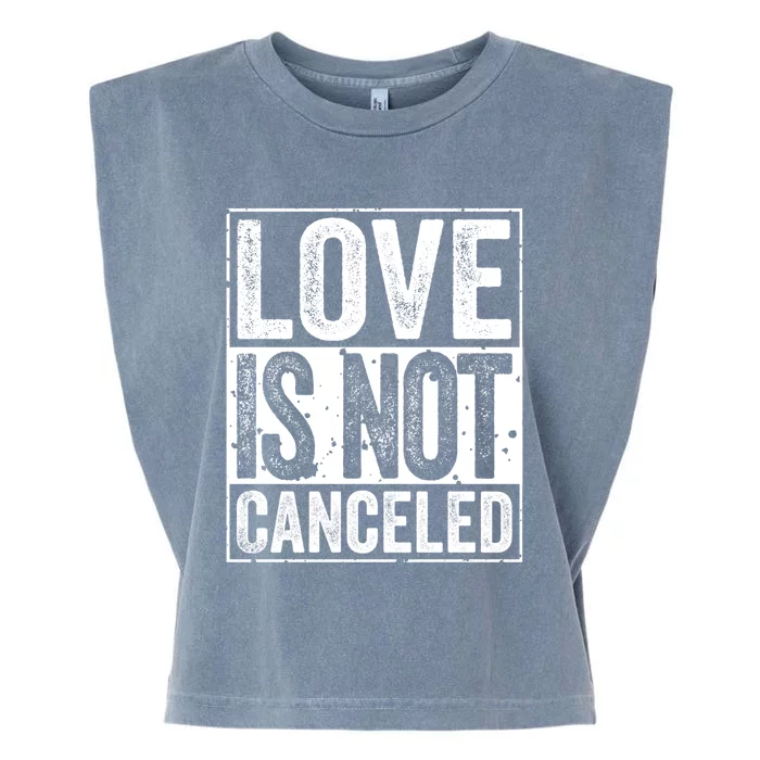 Love Is Not Canceled Gift Funny Dating Gift Garment-Dyed Women's Muscle Tee