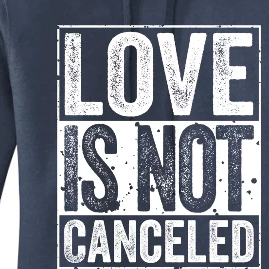 Love Is Not Canceled Gift Funny Dating Gift Women's Pullover Hoodie