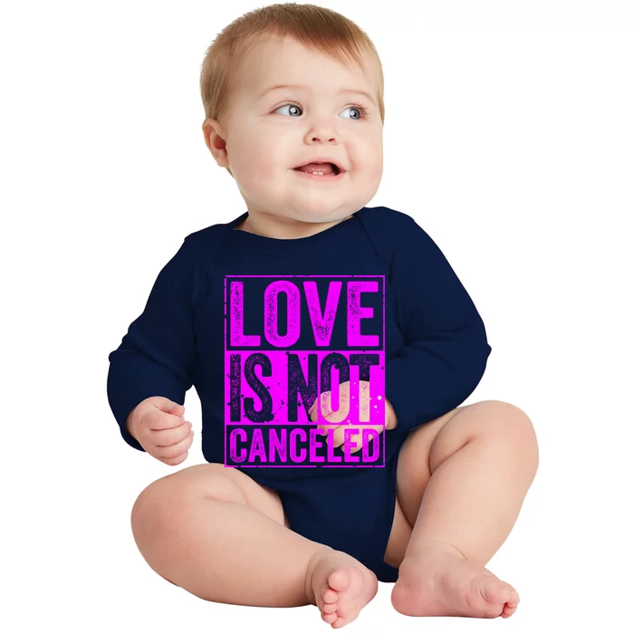 Love Is Not Canceled Cute Gift Funny Dating Gift Baby Long Sleeve Bodysuit