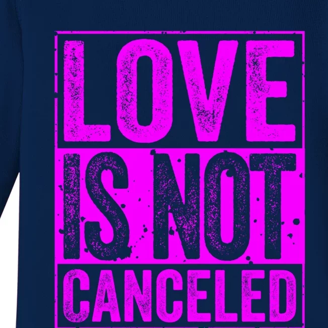 Love Is Not Canceled Cute Gift Funny Dating Gift Baby Long Sleeve Bodysuit