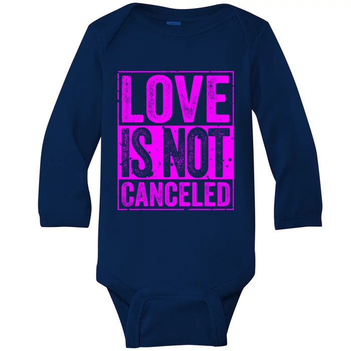 Love Is Not Canceled Cute Gift Funny Dating Gift Baby Long Sleeve Bodysuit