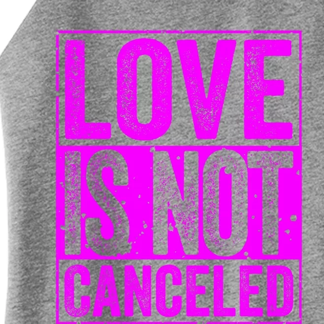 Love Is Not Canceled Cute Gift Funny Dating Gift Women’s Perfect Tri Rocker Tank