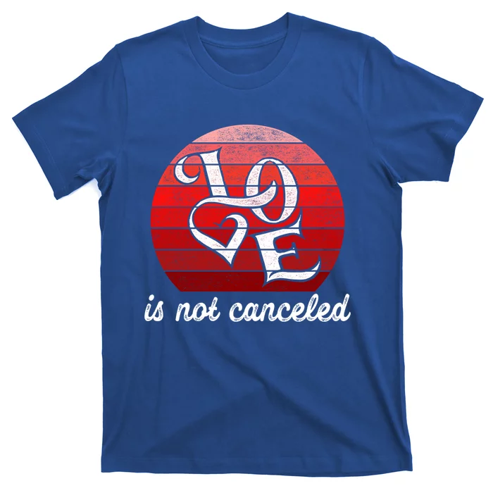 Love Is Not Canceled Gift Funny Dating Gift T-Shirt