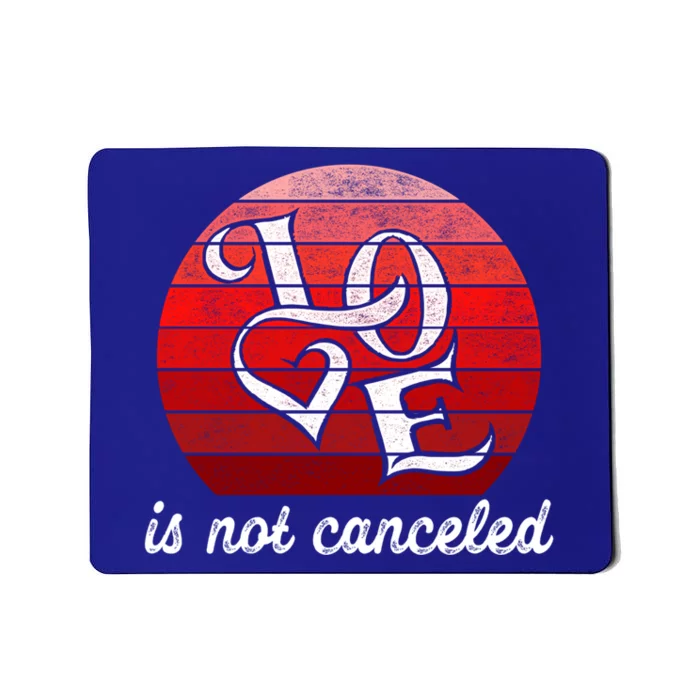 Love Is Not Canceled Gift Funny Dating Gift Mousepad