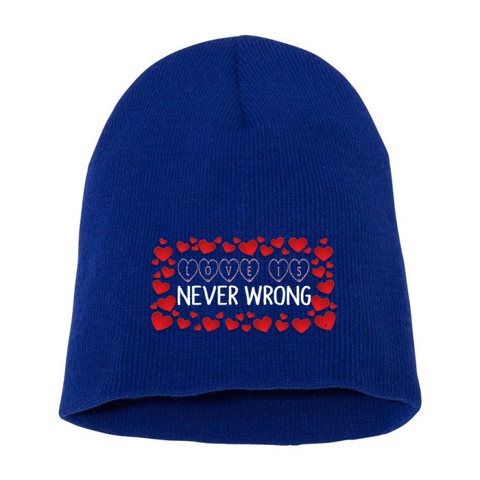 Love Is Never Wrong Motivational Messages Gift Short Acrylic Beanie