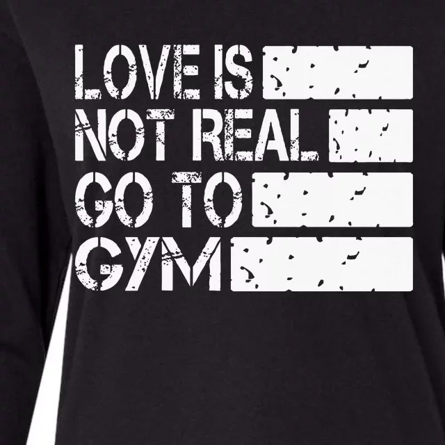 Love Is Not Real Go To Gym Funny Fitness Motivation Womens Cotton Relaxed Long Sleeve T-Shirt