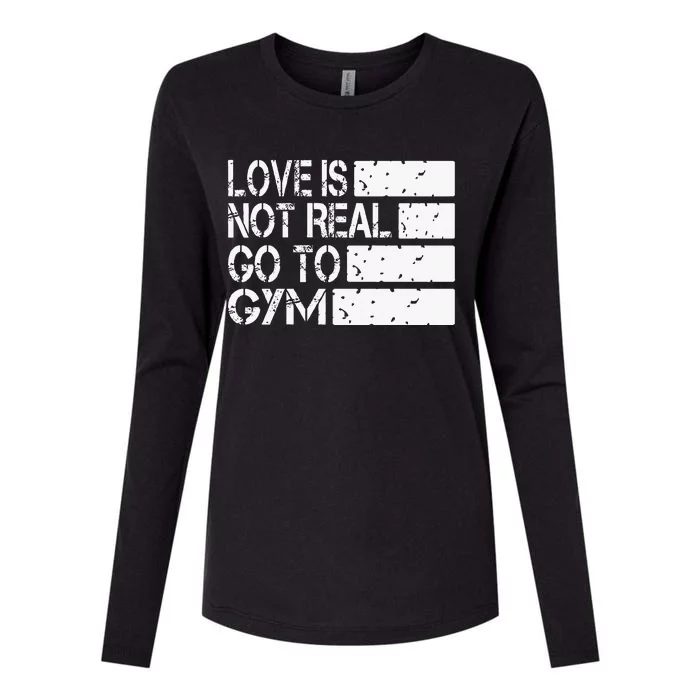 Love Is Not Real Go To Gym Funny Fitness Motivation Womens Cotton Relaxed Long Sleeve T-Shirt