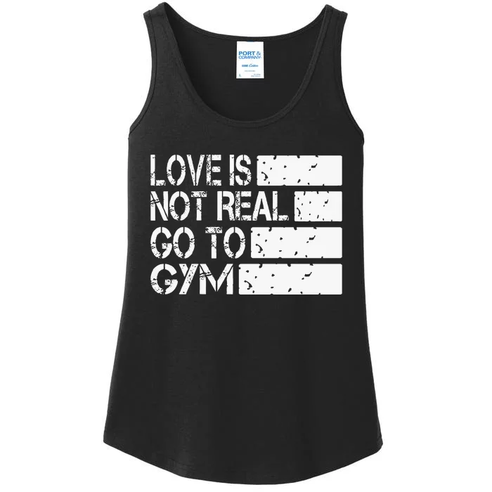 Love Is Not Real Go To Gym Funny Fitness Motivation Ladies Essential Tank