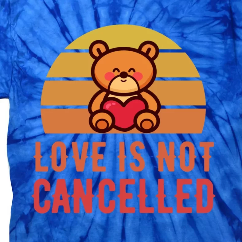 Love Is Not Cancelled Kawaii Teddy Bear Retro Valentines Day Great Gift Tie-Dye T-Shirt