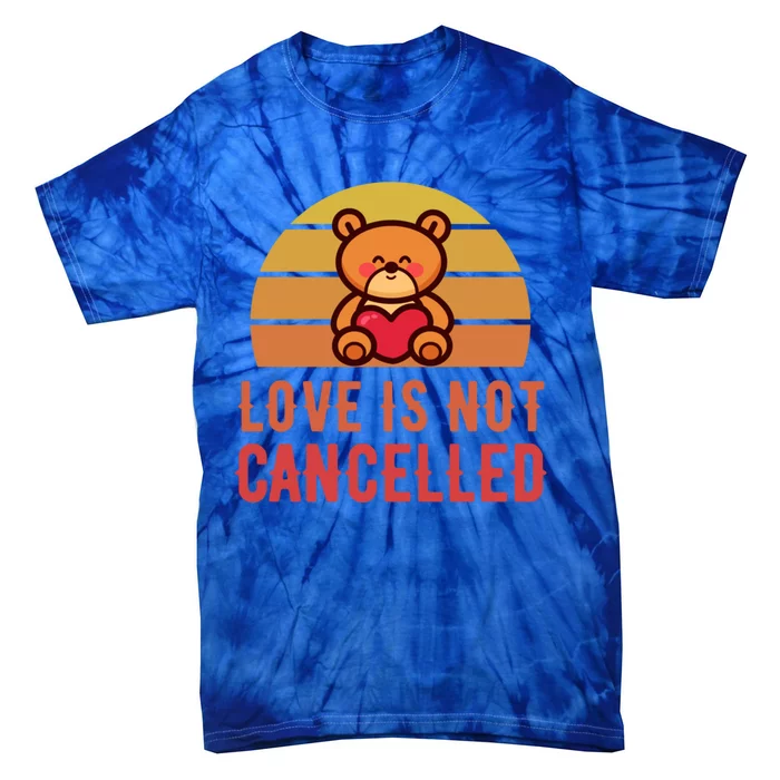 Love Is Not Cancelled Kawaii Teddy Bear Retro Valentines Day Great Gift Tie-Dye T-Shirt