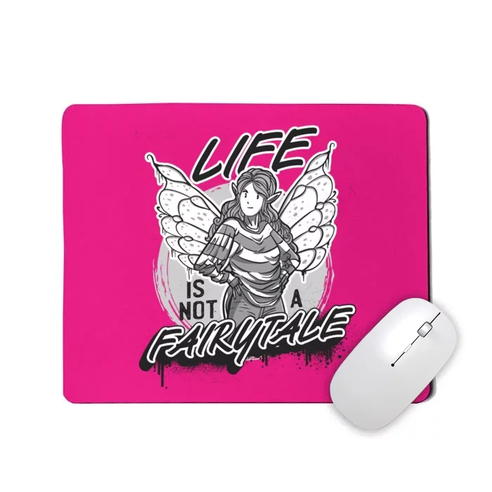 Life Is Not A Fairytale Mousepad