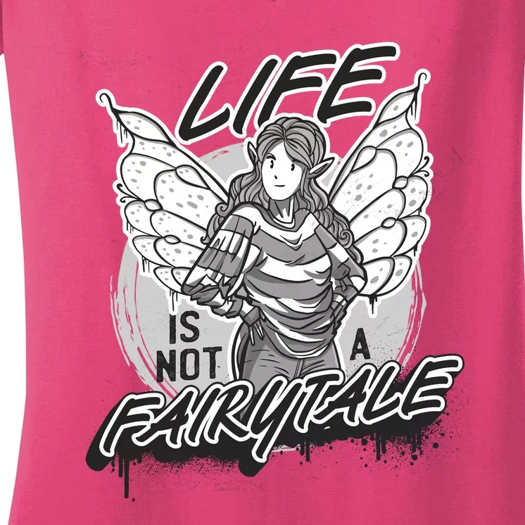 Life Is Not A Fairytale Women's V-Neck T-Shirt