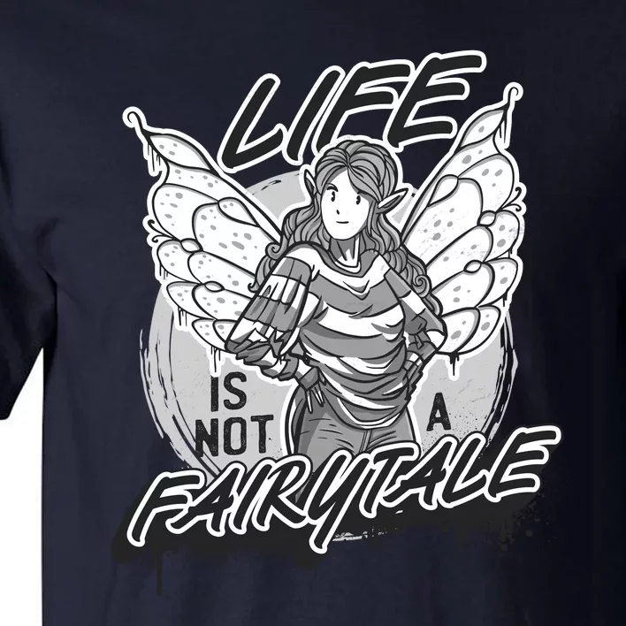 Life Is Not A Fairytale Tall T-Shirt