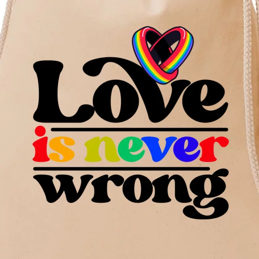 Love Is Never Wrong Lgbtq Diversity Rainbow Pride Gay Queer Funny Gift Drawstring Bag