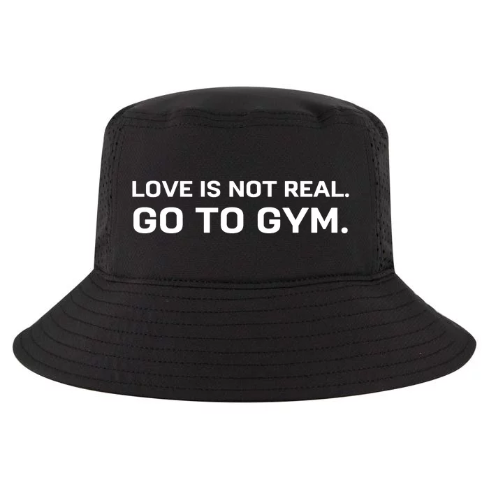 Love Is Not Real Go To Gym Cool Comfort Performance Bucket Hat