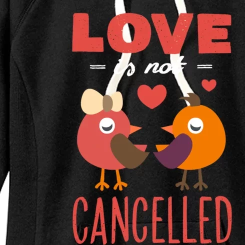 Love Is Not Cancelled Cute Gift Outfit With Love Birds Meaningful Gift Women's Fleece Hoodie