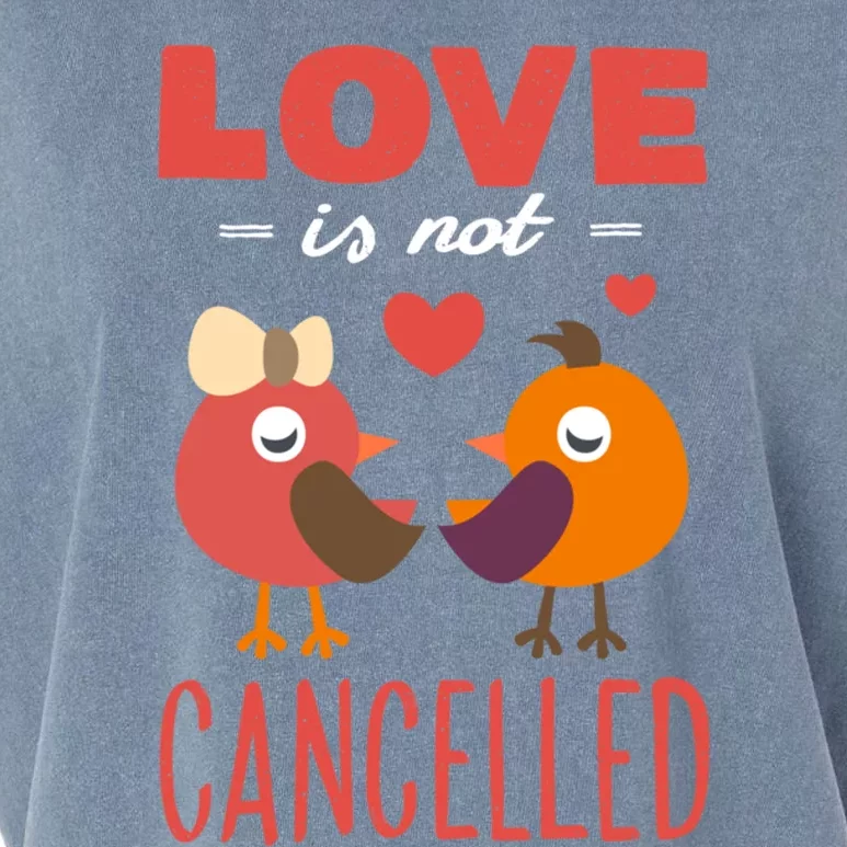 Love Is Not Cancelled Cute Gift Outfit With Love Birds Meaningful Gift Garment-Dyed Women's Muscle Tee