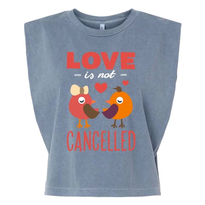 Love Is Not Cancelled Cute Gift Outfit With Love Birds Meaningful Gift Garment-Dyed Women's Muscle Tee