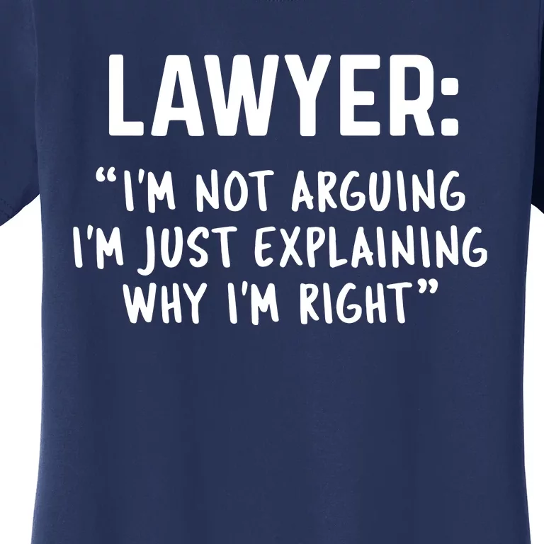 Lawyer Im Not Arguing Funny Lawyer Gift Graduation Gift Women's T-Shirt