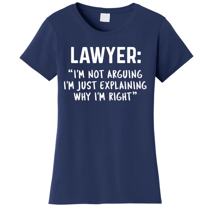 Lawyer Im Not Arguing Funny Lawyer Gift Graduation Gift Women's T-Shirt