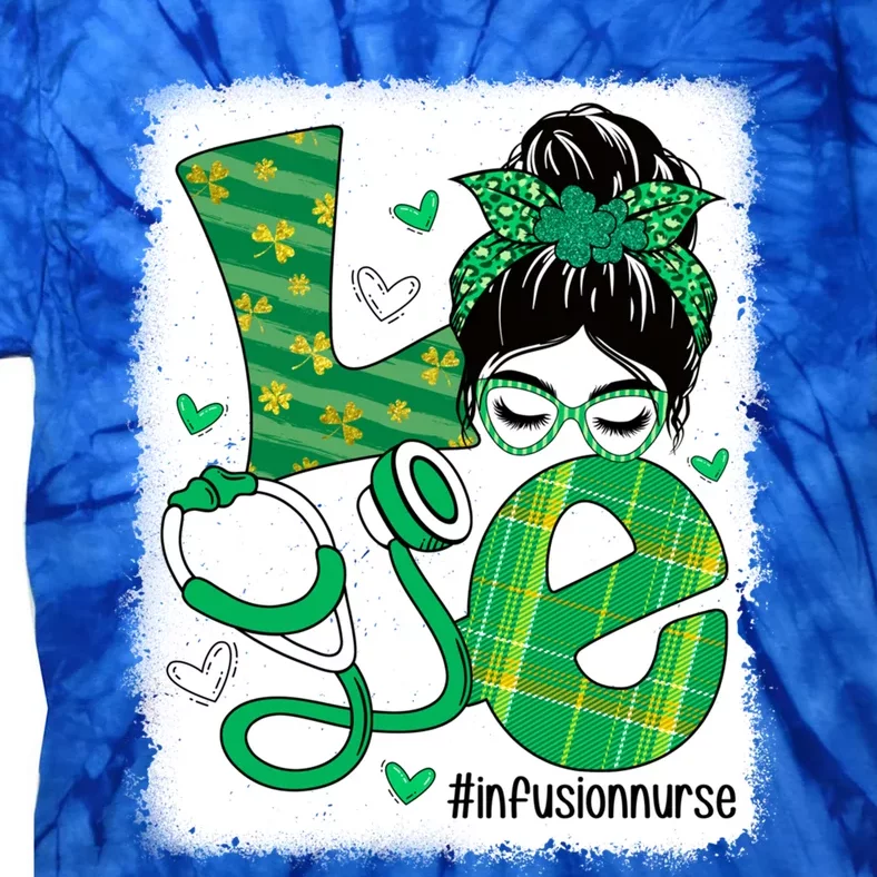 Love Infusion Nurse Life Bleached Messy Bun Irish Nurse Gift Tie-Dye T-Shirt