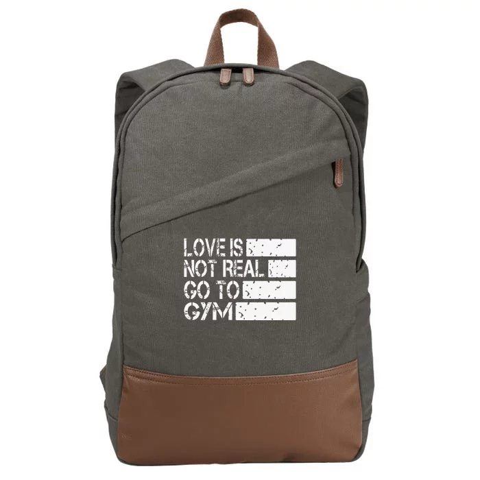 Love Is Not Real Go To Gym Funny Fitness Motivation Gym Cotton Canvas Backpack